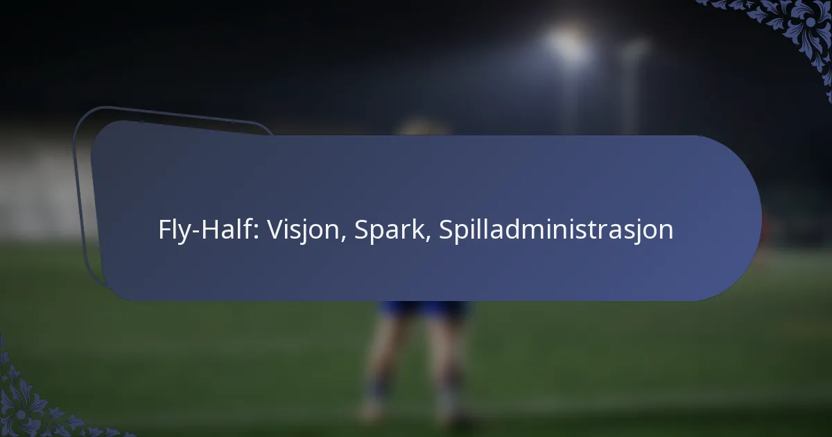 Fly-Half: Visjon, Spark, Spilladministrasjon