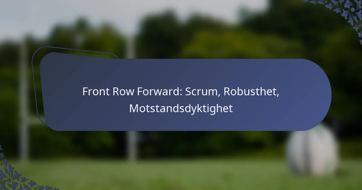Front Row Forward: Scrum, Robusthet, Motstandsdyktighet