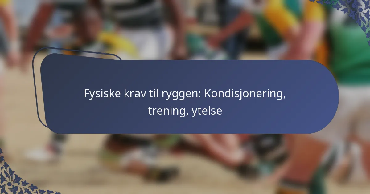 Fysiske krav til ryggen: Kondisjonering, trening, ytelse