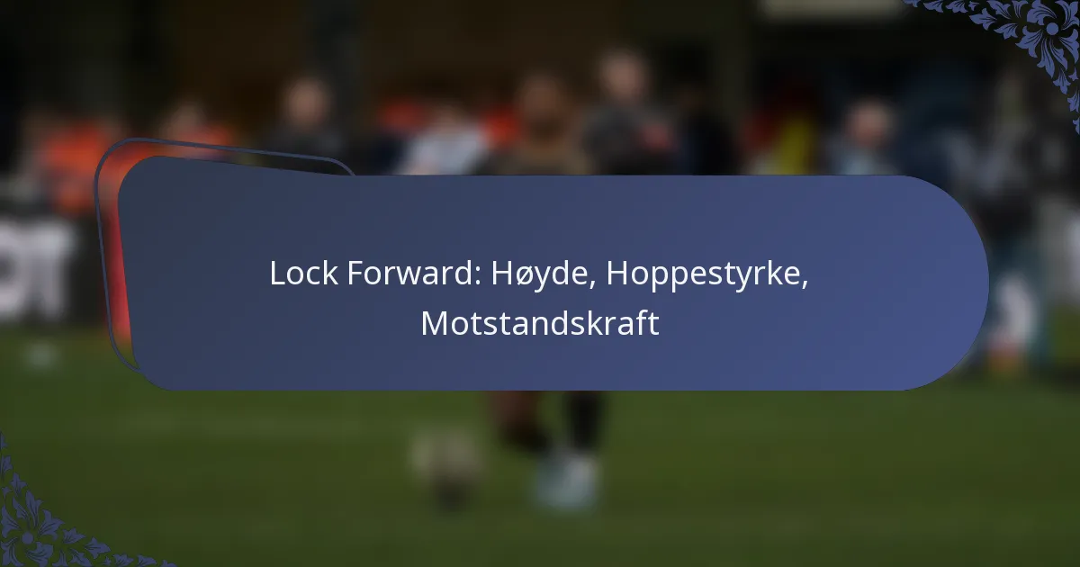 Lock Forward: Høyde, Hoppestyrke, Motstandskraft