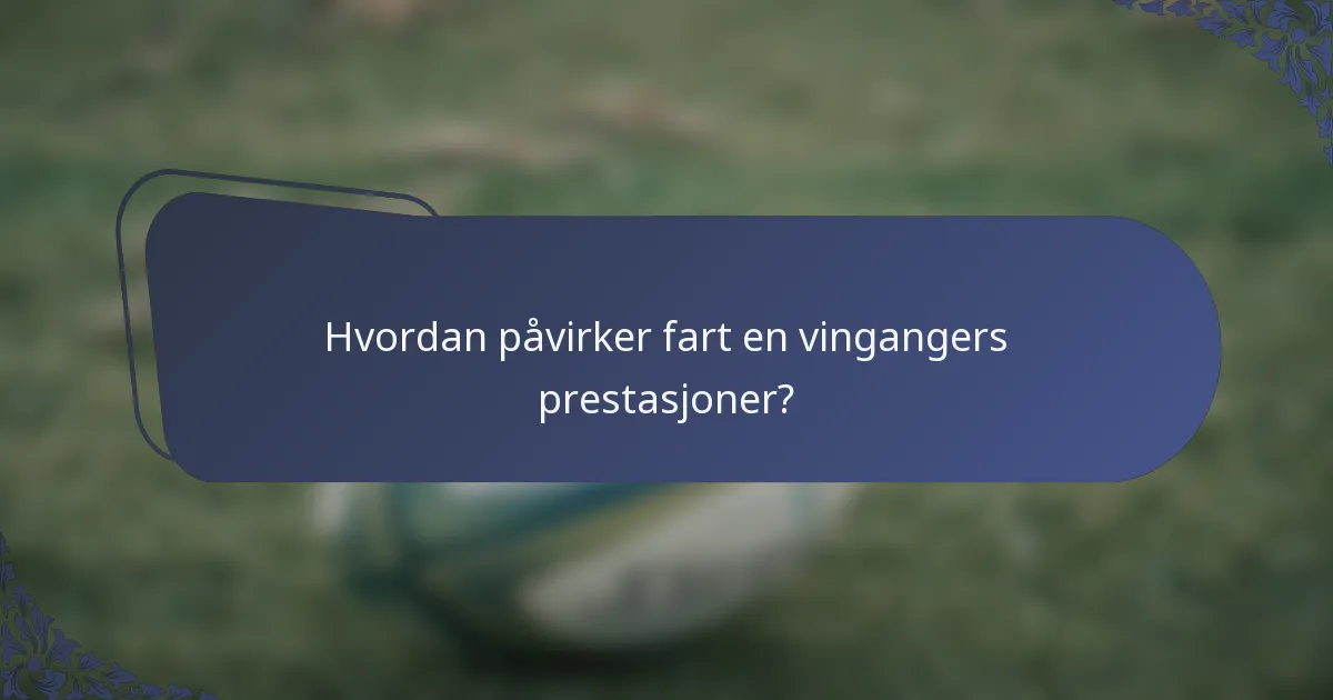 Hvordan påvirker fart en vingangers prestasjoner?