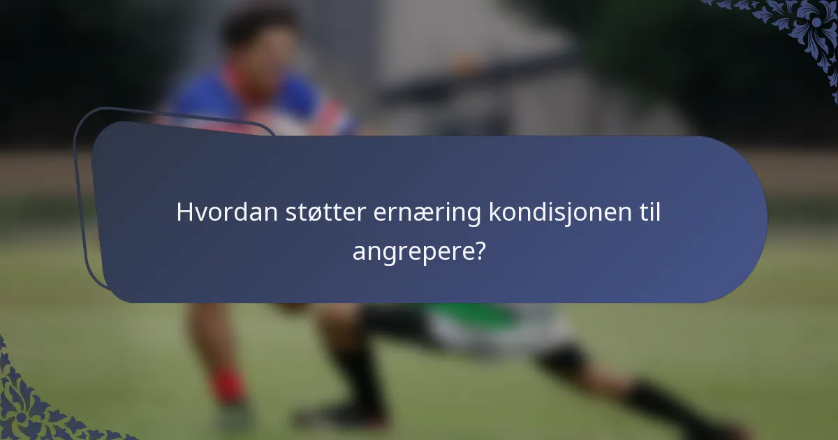 Hvordan støtter ernæring kondisjonen til angrepere?
